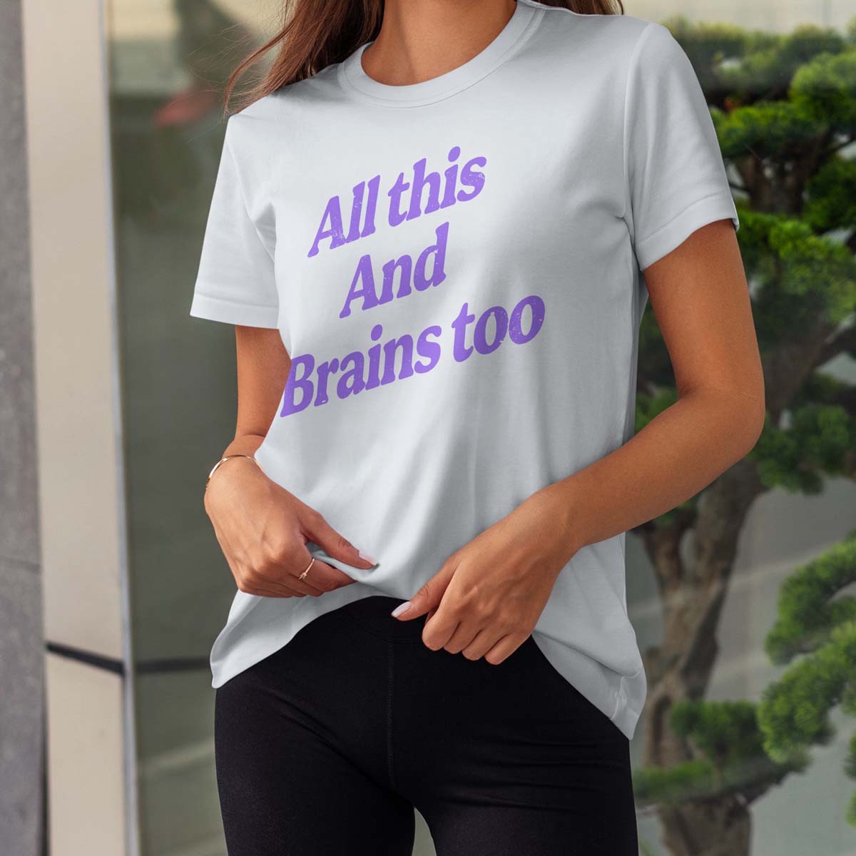 All This And Brains Too Tee