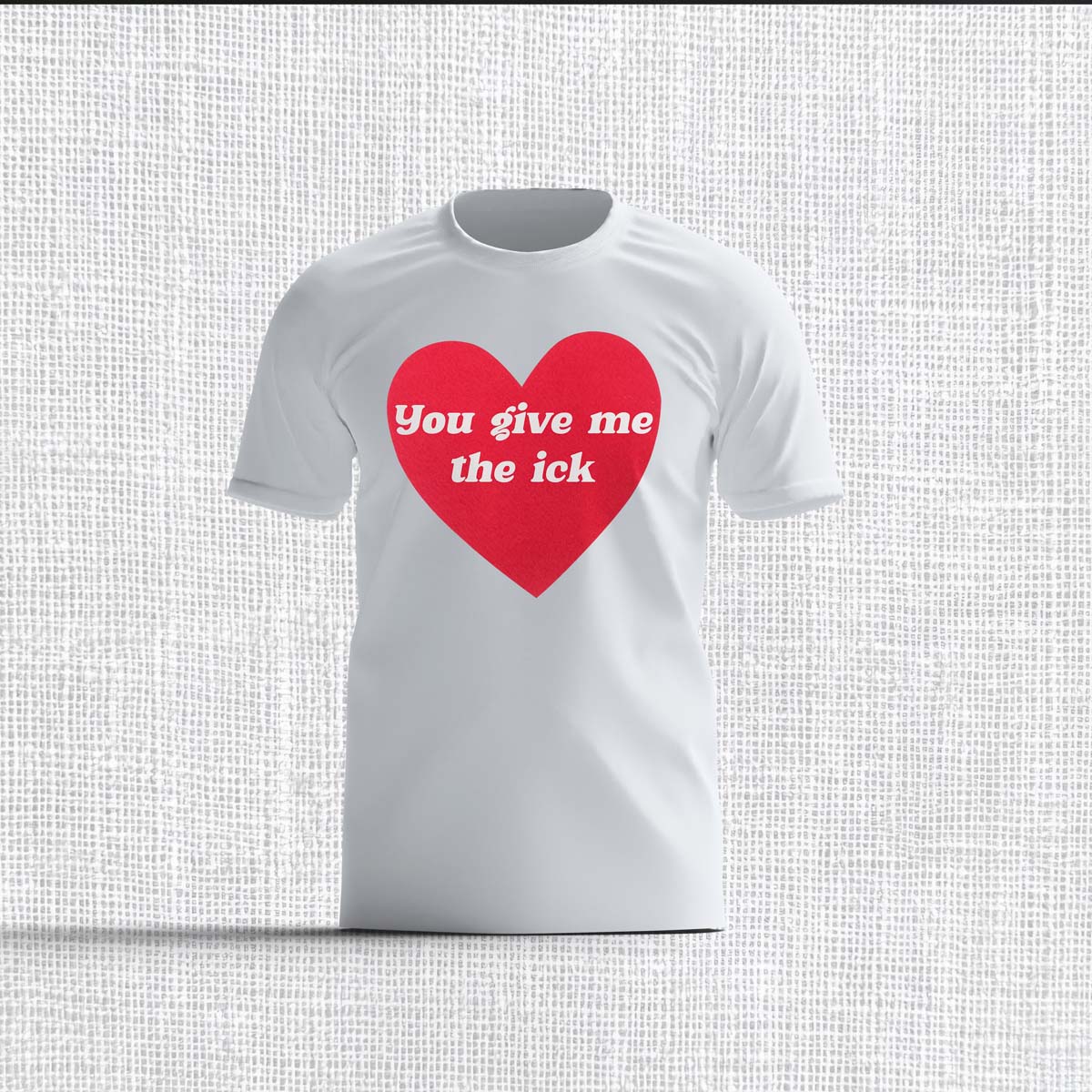 You give me the Ick Tee