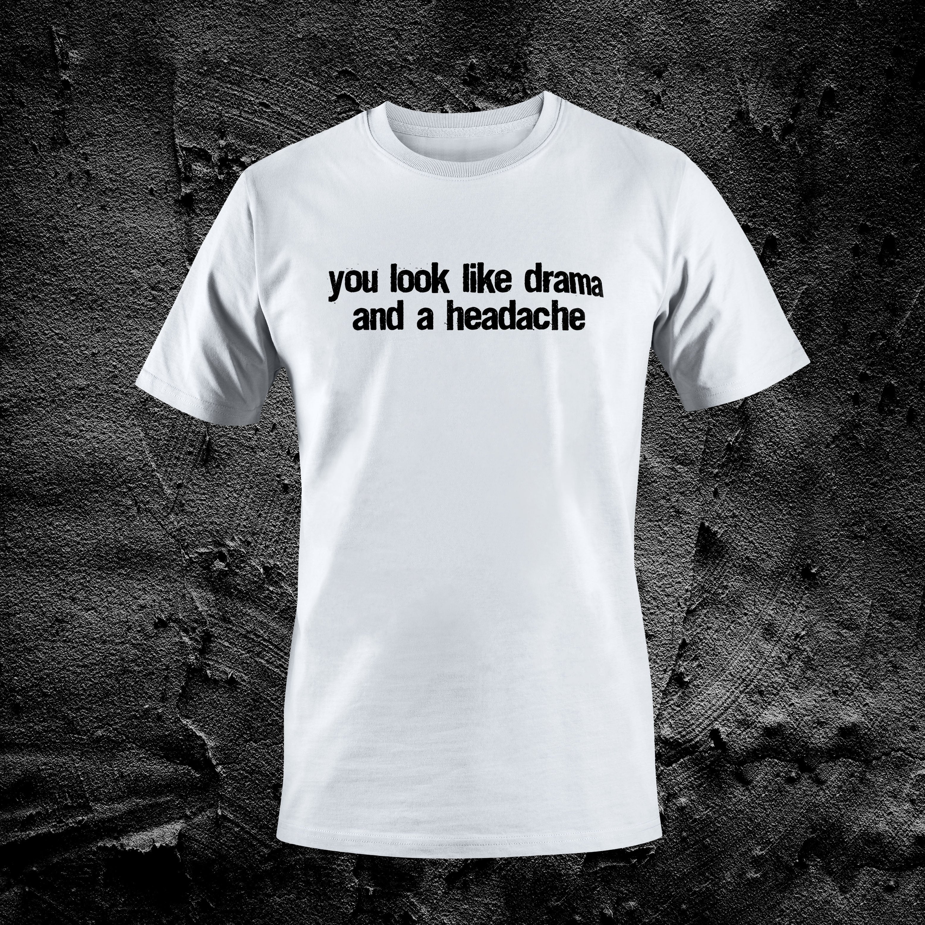 Drama And A Headache Tee