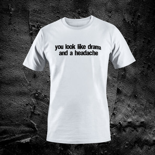 Drama And A Headache Tee