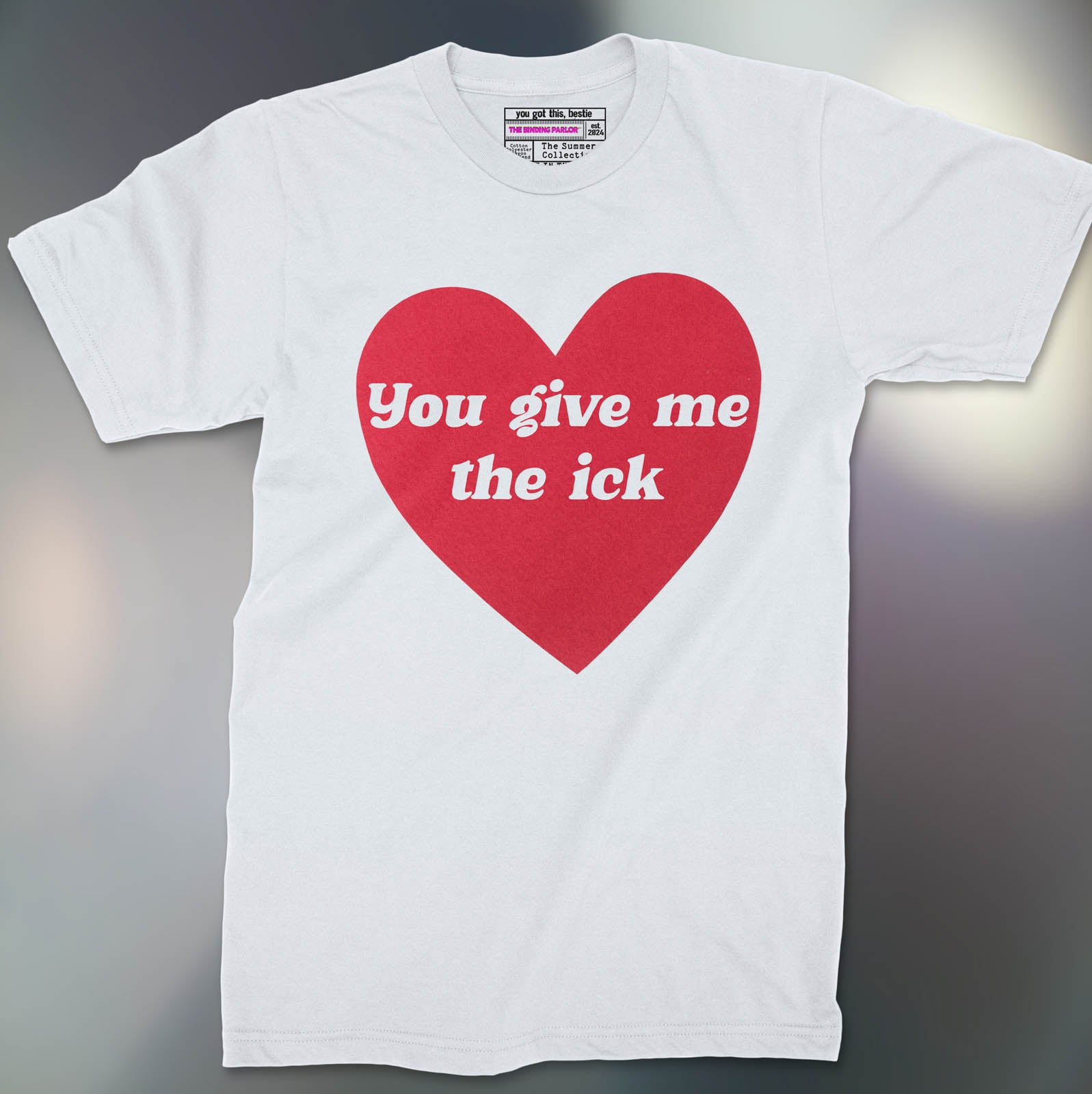 You give me the Ick Tee