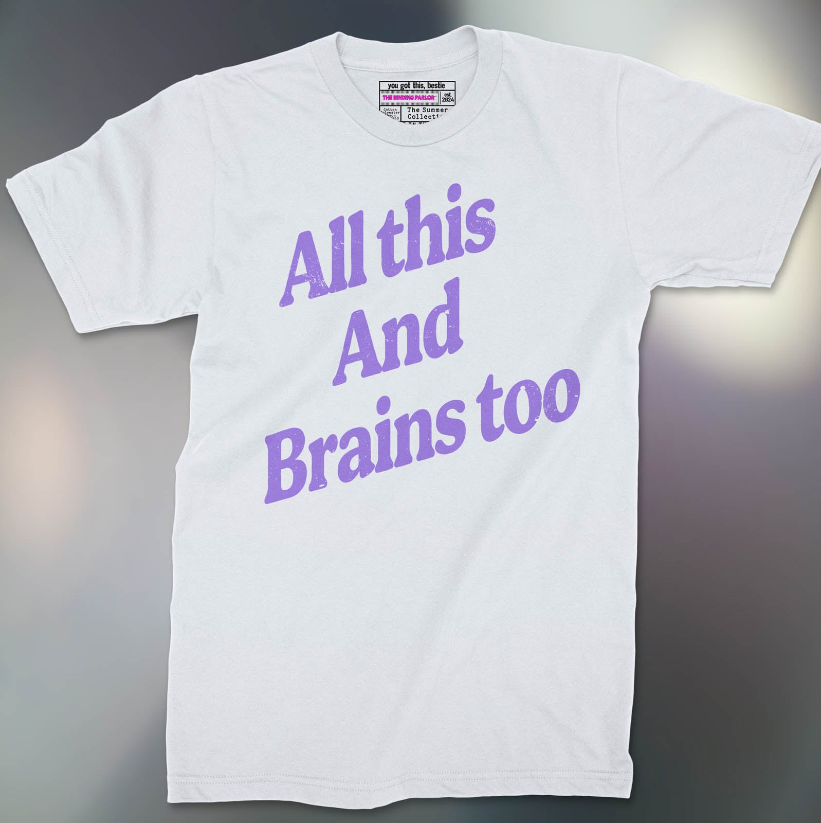 All This And Brains Too Tee
